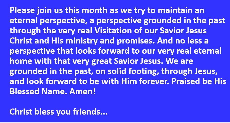 Please join us in June 2026 maintaining an eternal perspective. In your mind, on out ahead, out yonder, what do you see? Yourself, heavenly hosts, Jehovah dear, forever eternity?