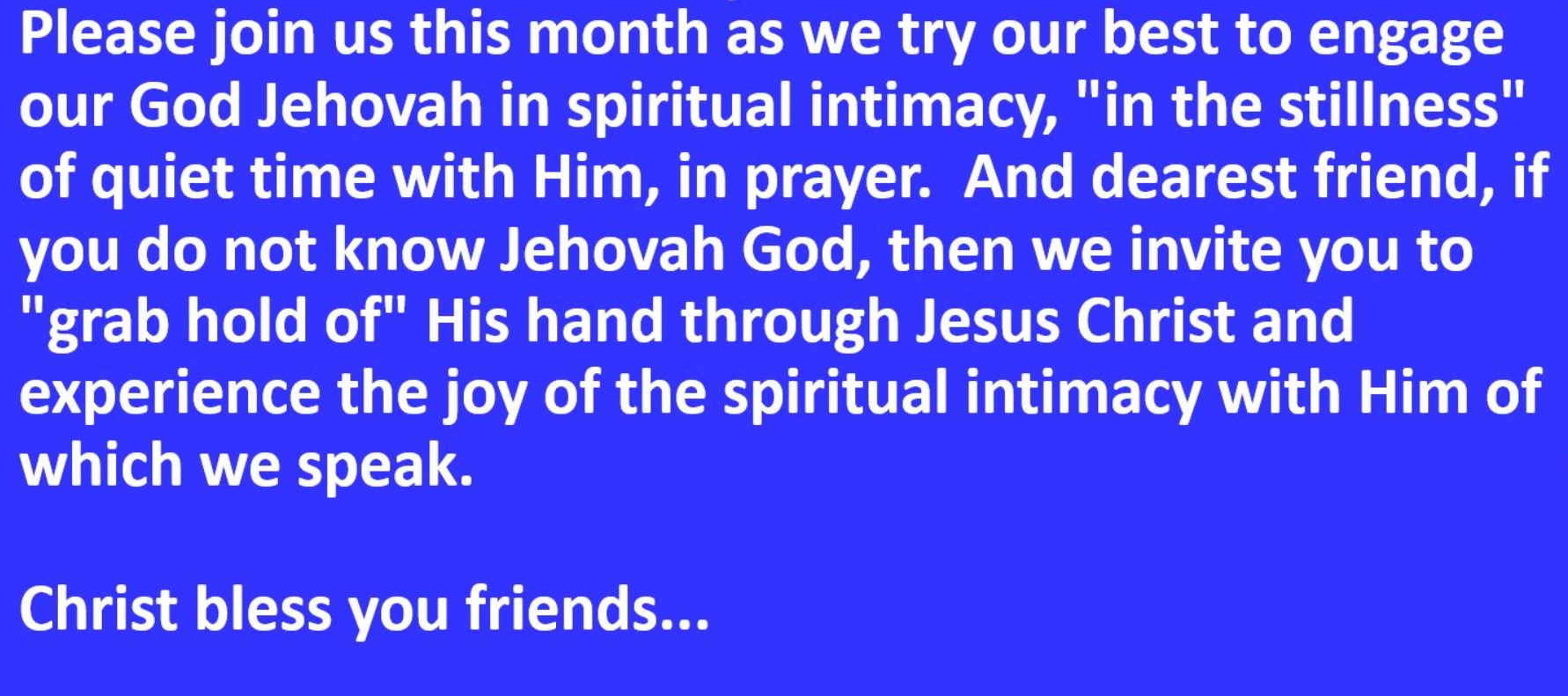Please join us in April 2026: Spiritual intimacy with God. His outstretched hand take, pierced hand take, reach, just now. Christ bless you dear friends....